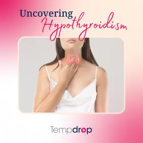 What Basal Body Temperature Can Reveal: Undiagnosed Hypothyroidism